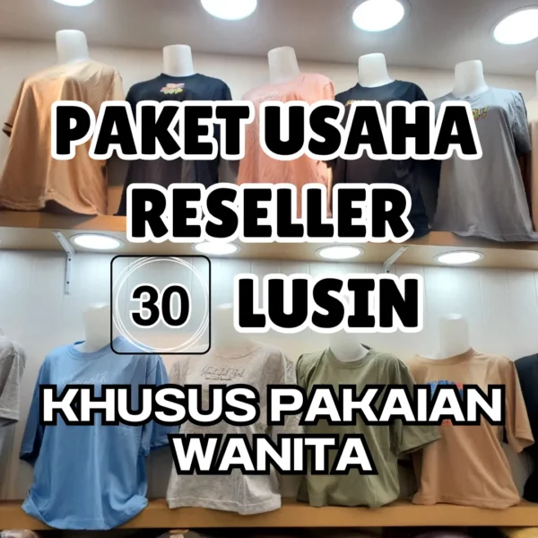 RESELLER - PAKET USAHA LENGKAP PAKAIAN WANITA 30 LUSIN