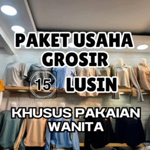 RESELLER - PAKET USAHA LENGKAP PAKAIAN WANITA 15 LUSIN